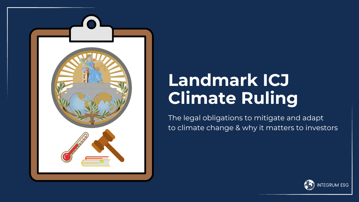 Landmark ICJ Climate Ruling - Why it Matters to Investors